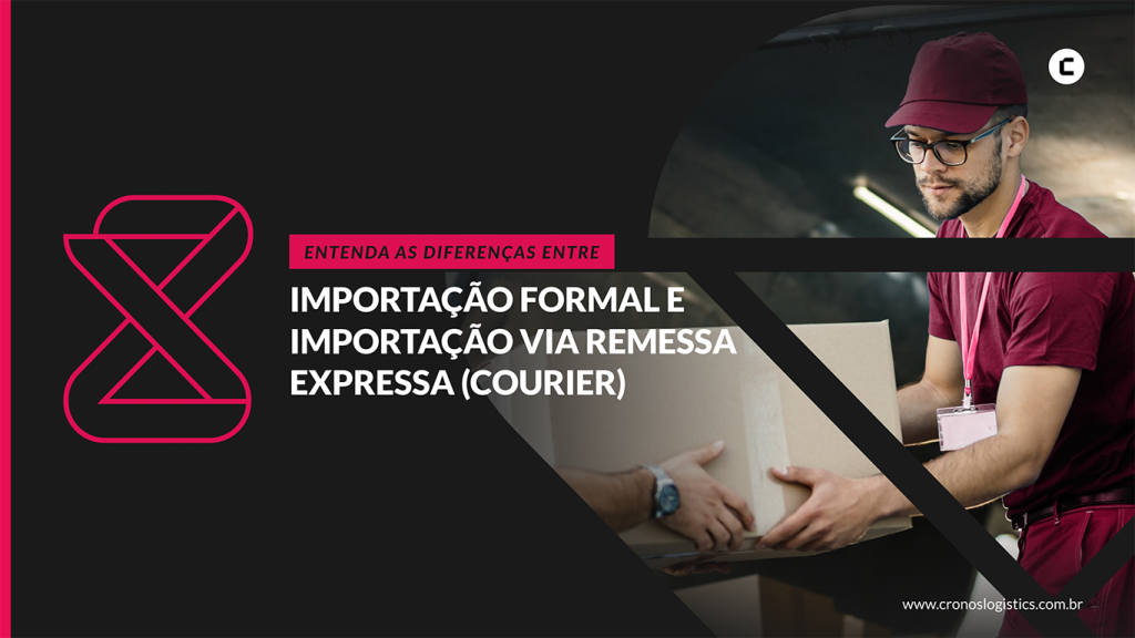 Importação Formal e Importação via Remessa Expressa (Courier)