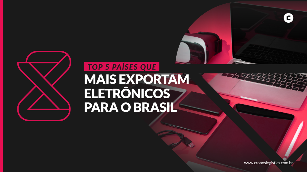 Top 5 países que mais exportam eletrônicos para o Brasil